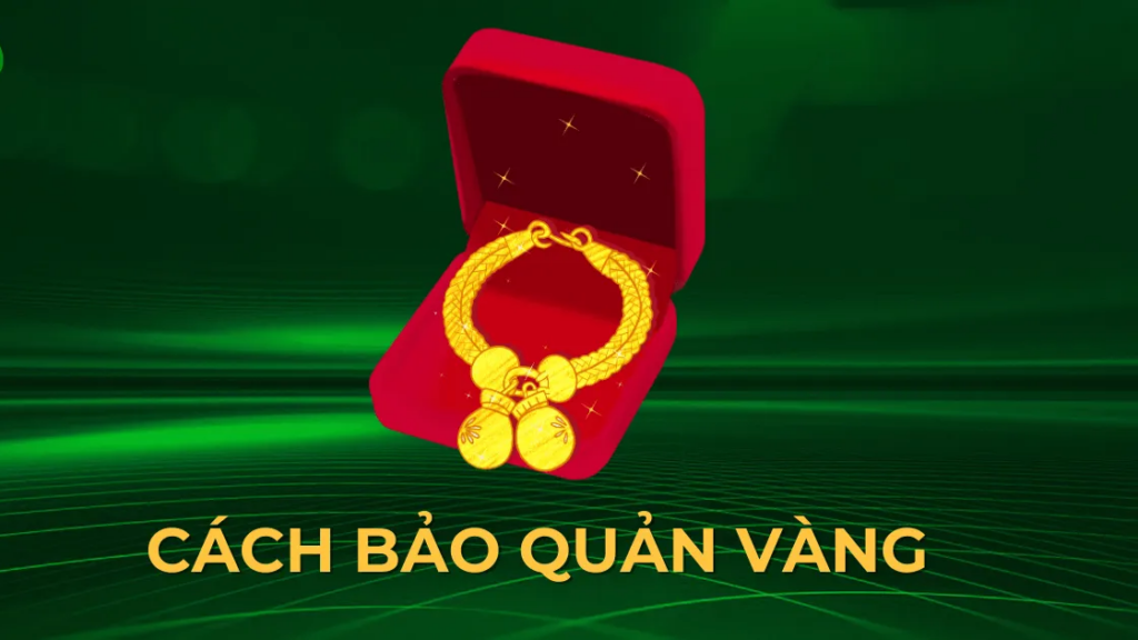 7 Cách Lưu Trữ, Bảo Quản Vàng Đúng Cách Tại Nhà Đơn Giản, Hiệu Quả